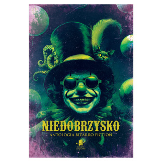 Niedobrzysko. Antologia bizarro fiction (oprawa twarda)