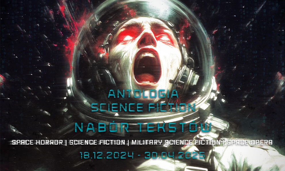 Nabór tekstów do antologii science fiction 18.12.2024 - 30.04.2025